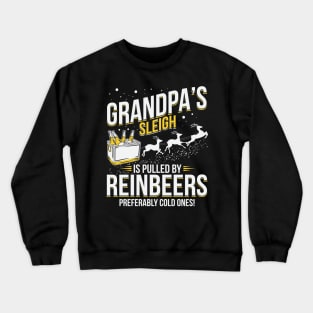 Grandpa's Sleigh Is Pulled By Reinbeers Crewneck Sweatshirt